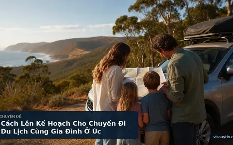 Cách Lên Kế Hoạch Cho Chuyến Đi Du Lịch Cùng Gia Đình Ở Úc