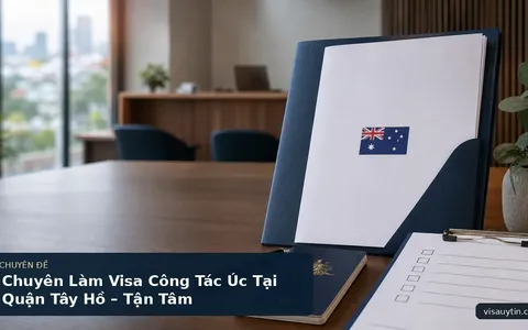 Chuyên Làm Visa Công Tác Úc Tại Quận Tây Hồ – Tận Tâm