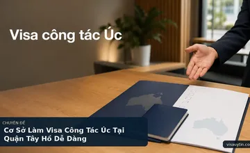 Cơ Sở Làm Visa Công Tác Úc Tại Quận Tây Hồ Dễ Dàng