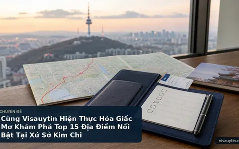 Cùng Visauytin Hiện Thực Hóa Giấc Mơ Khám Phá Top 15 Địa Điểm Nổi Bật Tại Xứ Sở Kim Chi