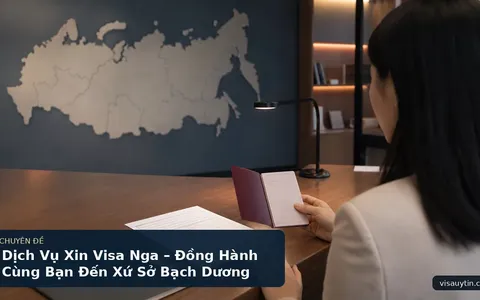 Dịch Vụ Xin Visa Nga – Đồng Hành Cùng Bạn Đến Xứ Sở Bạch Dương