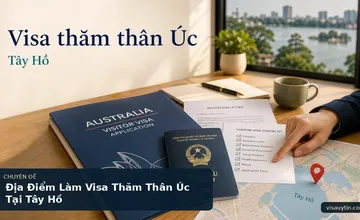 Địa Điểm Làm Visa Thăm Thân Úc Tại Tây Hồ