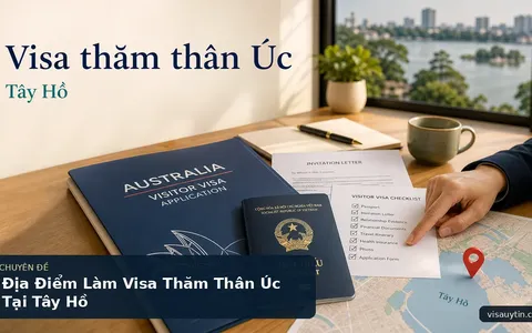 Địa Điểm Làm Visa Thăm Thân Úc Tại Tây Hồ