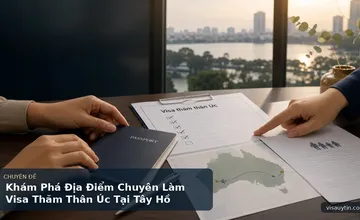 Khám Phá Địa Điểm Chuyên Làm Visa Thăm Thân Úc Tại Tây Hồ