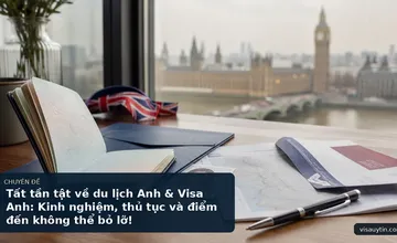 Tất tần tật về du lịch Anh & Visa Anh: Kinh nghiệm, thủ tục và điểm đến không thể bỏ lỡ!