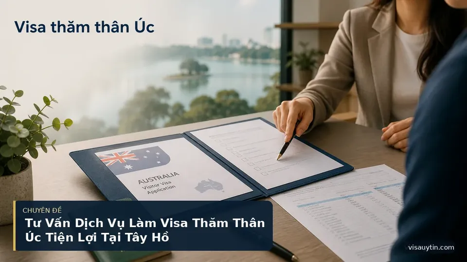 Tư Vấn Dịch Vụ Làm Visa Thăm Thân Úc Tiện Lợi Tại Tây Hồ