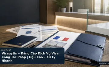 Visauytin – Đẳng Cấp Dịch Vụ Visa Công Tác Pháp | Đậu Cao – Xử Lý Nhanh