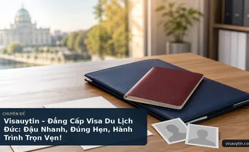 Visauytin – Đẳng Cấp Visa Du Lịch Đức: Đậu Nhanh, Đúng Hẹn, Hành Trình Trọn Vẹn!