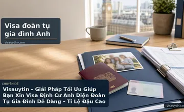 Visauytin – Giải Pháp Tối Ưu Giúp Bạn Xin Visa Định Cư Anh Diện Đoàn Tụ Gia Đình Dễ Dàng – Tỉ Lệ Đậu Cao