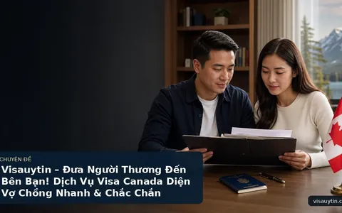 Visauytin – Đưa Người Thương Đến Bên Bạn! Dịch Vụ Visa Canada Diện Vợ Chồng Nhanh & Chắc Chắn