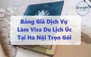 Bảng Giá Dịch Vụ Làm Visa Du Lịch Úc Tại Hà Nội Trọn Gói